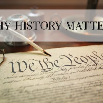 Why History Matters—Embracing the Historical Narrative in a Truly Disjointed World